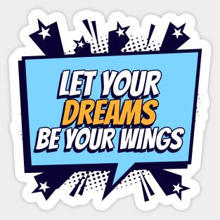 Let your Dreams be your Wings - Comic Book Graphic Sticker